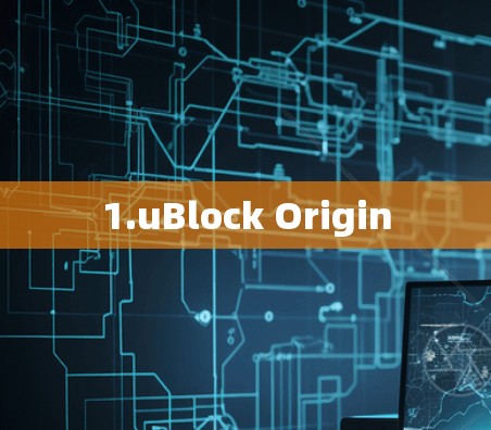 1.uBlock Origin
